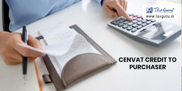 Cenvat Credit to purchaser cannot be denied on mere allegation of non-existence of seller