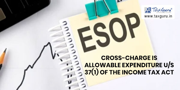 ESOP cross-charge is allowable expenditure us 37(1) of the Income Tax Act