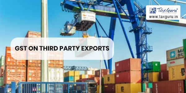 GST on Third Party Exports