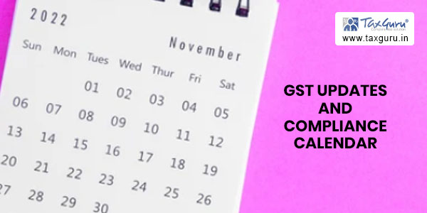 GST updates and compliance calendar for November 2022