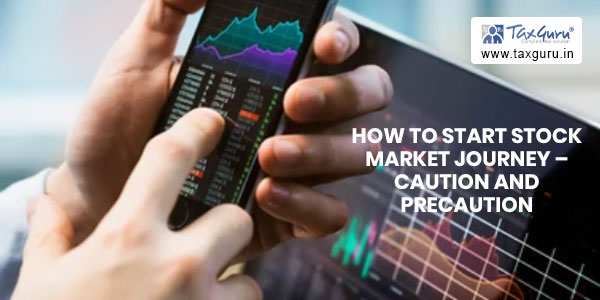How to Start Stock Market Journey – Caution and Precaution