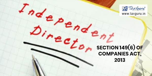 Independent Director under Section 149(6) of Companies Act, 2013
