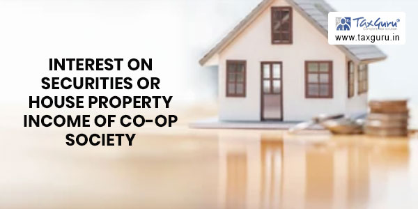 Interest on securities or house property income of co-op society - Section 80P(2)(f) deduction