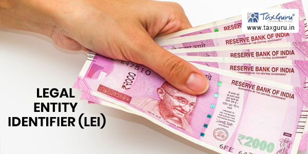 LEI No. required for Credit of Income Tax Refunds of Rs. 50 crore and above