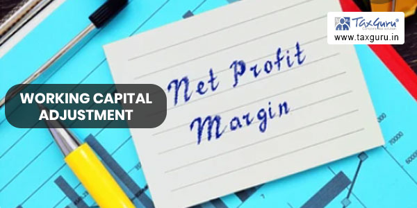 Net profit margins needs to be worked out for working capital adjustment