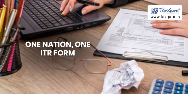 One Nation, One ITR Form, 40 Questions New Proposal
