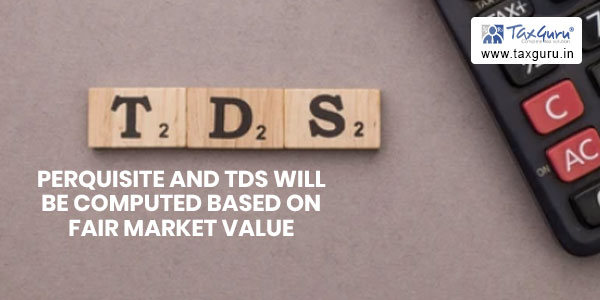 Perquisite and TDS will be computed based on fair market value determined by merchant banker