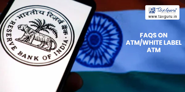 RBI FAQs on ATM/White Label ATM