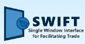 SWIFT (Single Window Interface for Facilitation of Trade)