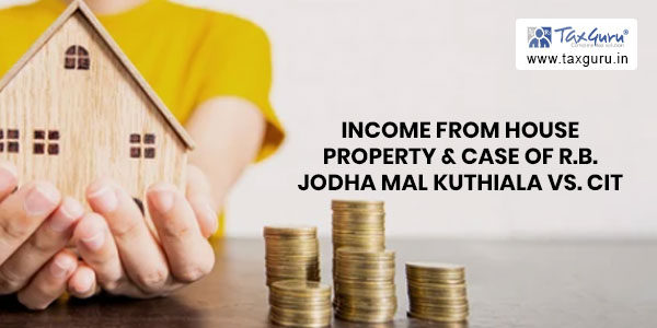 Income From House Property & Case of R.B. Jodha Mal Kuthiala Vs. CIT