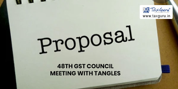 Proposals of 48th GST Council Meeting with Tangles