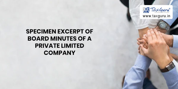 Specimen Excerpt of Board Minutes of a Private Limited Company