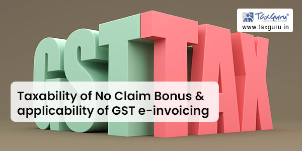 Taxability of No Claim Bonus & applicability of GST e-invoicing