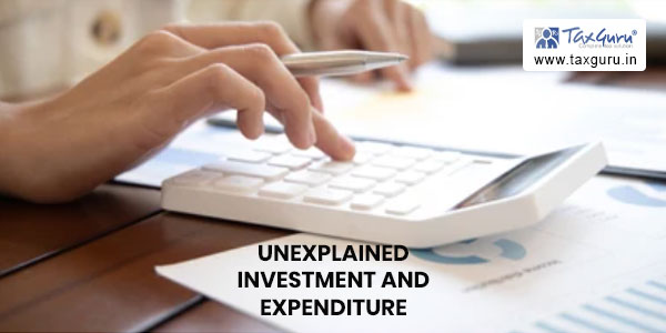 Unexplained Investment and Expenditure attracts 84 Percent Tax Rate
