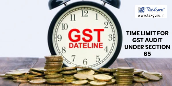 what-is-the-time-limit-for-gst-audit-under-section-65