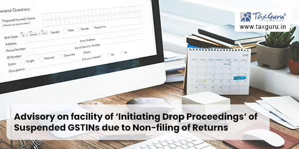 Advisory on facility of ‘Initiating Drop Proceedings’ of Suspended GSTINs due to Non-filing of Returns