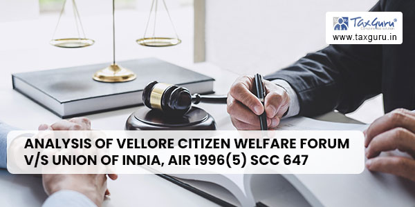 Analysis of Vellore Citizen Welfare Forum V/S Union of India, AIR 1996(5) SCC 647