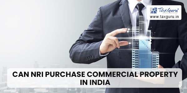 Can NRI (Non Resident India) purchase Commercial property in India