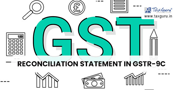 Delayed submission of Reconciliation Statement in GSTR-9C – Late Fee/Penalty not leviable