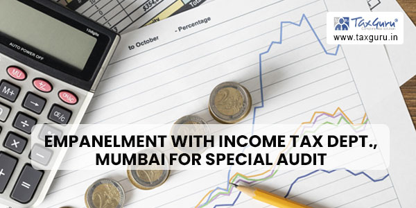 Empanelment with Income Tax Dept., Mumbai for Special Audit