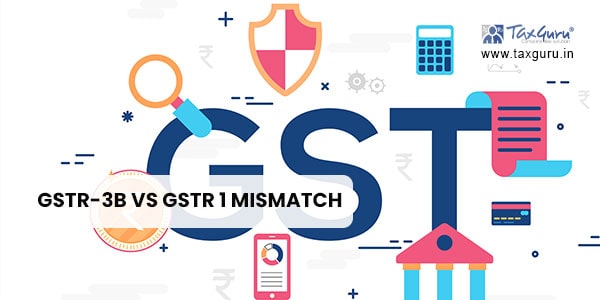 GSTR-3B vs GSTR 1 mismatch – Rule 88C perspective
