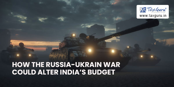 How the Russia-Ukrain War could alter India’s Budget 2023-24