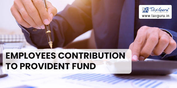 ITAT deletes addition on account of delayed payment of employees contribution to Provident Fund