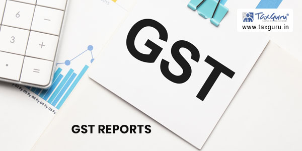 Launch of New GST Reports in ADVAIT