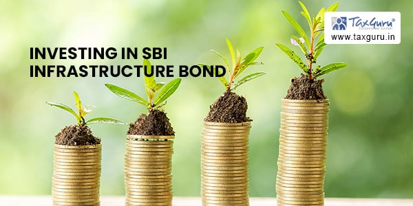 Lower risk with Higher yield – Investing in SBI Infrastructure Bond
