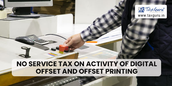 No Service Tax on activity of digital offset and offset printing: SC