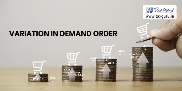 Opportunity of hearing to be provided to assessee in case of variation in demand order