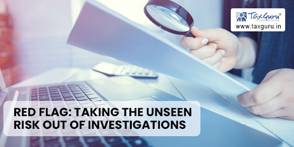 RED Flag: Taking the unseen Risk out of Investigations