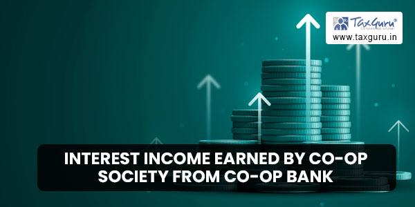 Section 80P(2)(d) deduction eligible on Interest Income Earned by Co-op Society from Co-op Bank