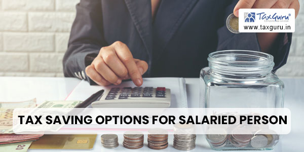 Tax Saving Options for Salaried Person