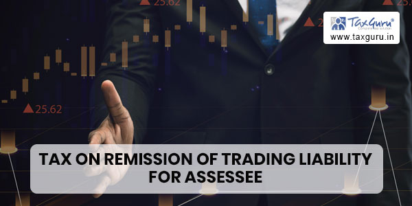 Tax on Remission of Trading Liability for Assessee under Presumptive Taxation