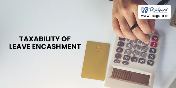 Taxability of Leave encashment