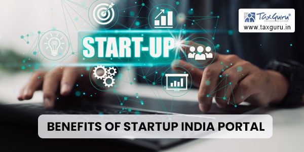 Unlocking India’s Entrepreneurial Potential: Exploring Benefits of Startup India Portal