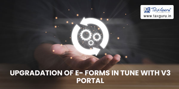 Upgradation of E- Forms in tune with V3 portal