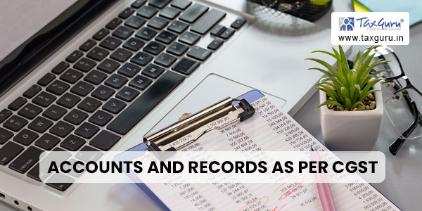 Accounts and Records as per CGST