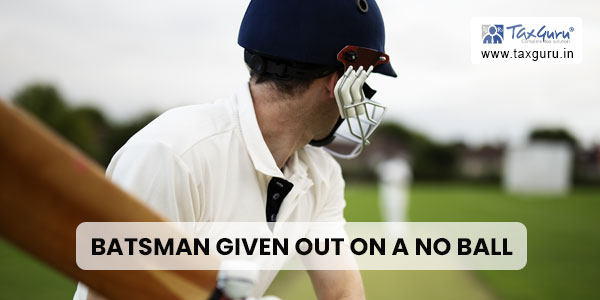 Batsman given out on a No Ball