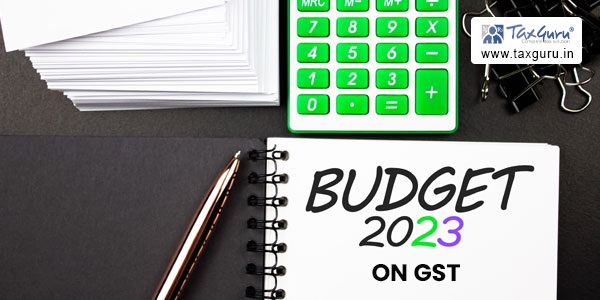 Changes under GST – Key Highlights of Union Budget 2023