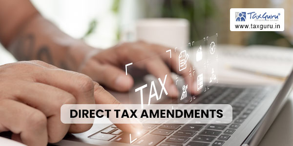 Direct Tax Amendments proposed by Finance Bill 2023