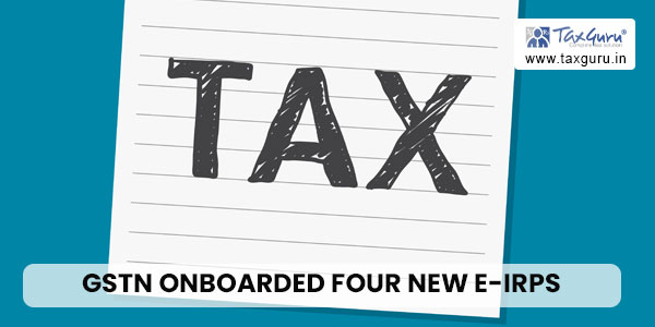 GSTN onboarded four new e-IRPs (e-Invoice Reporting Portals)