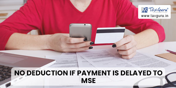 No Deduction if payment is delayed to MSE
