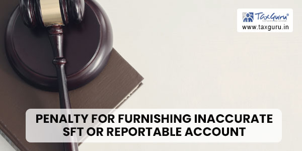 Penalty for furnishing inaccurate SFT or reportable account