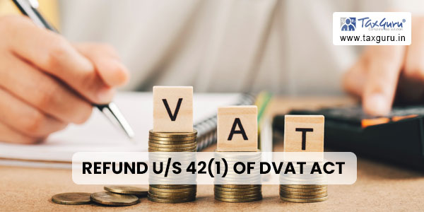 Refund us 42(1) of DVAT Act