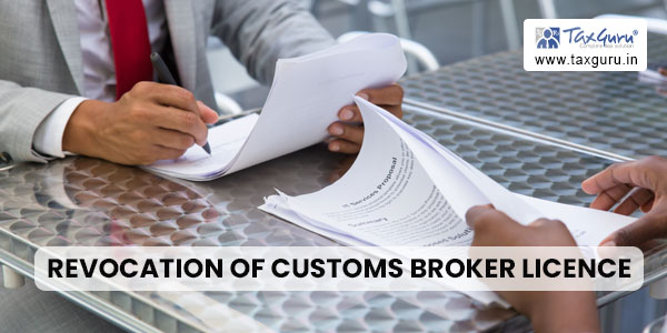 Revocation of customs broker licence