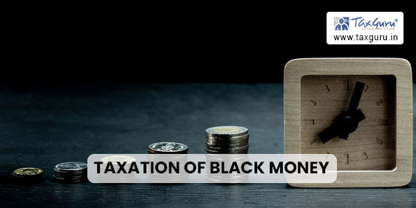 Taxation of Black Money under Income Tax Act, 1961
