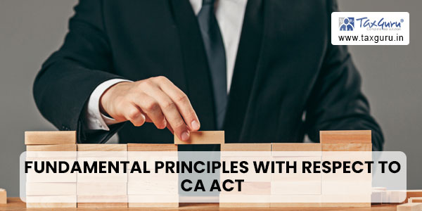 fundamental principles with respect to CA Act