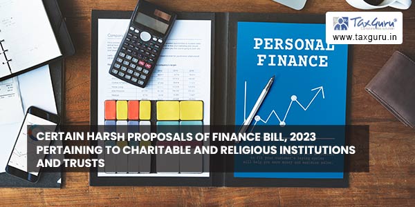 Certain harsh proposals of Finance Bill, 2023 Pertaining to Charitable and Religious Institutions and Trusts